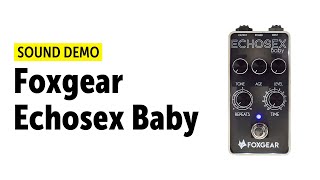 Video thumbnail for Foxgear - Echosex Baby - Sound Demo (no talking) by Guitar Bonedo