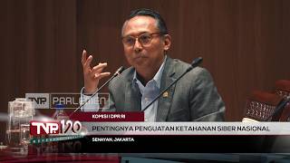Komisi I DPR RI - Pentingnya Penguatan Ketahanan Siber NasionaI - TVR 120