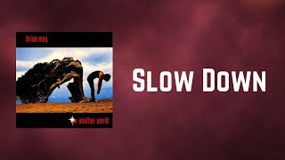 Brian May - Slow Down (Lyrics)