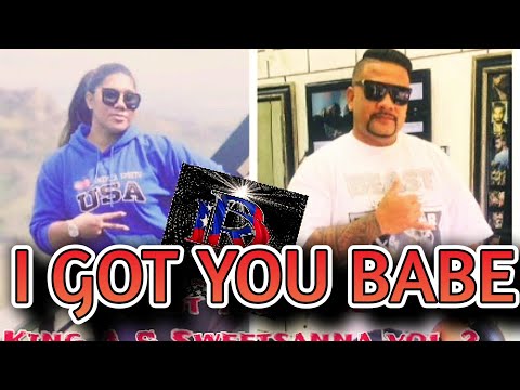 I GOT YOU BABE - King A & Sweetsanna Osana Taito - (Dr. Rome Production)