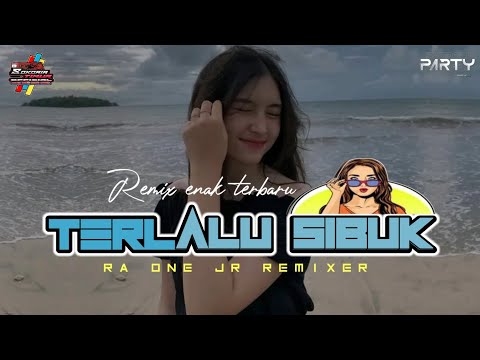 PARTY TERLALU SIBUK REMIX [ Ra One Jr ] Terbaru 2024 🔥