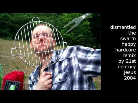 Dismantled - The Swarm - Happy Hardcore Remix - by 21st Century Jesus