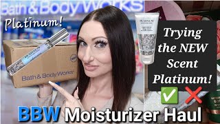 Trying the NEW Scent ✨️Platinum✨️ | Hit or Miss✅️❌️ | BBW Moisturizer Haul😍🛍 | Bath & Body Works