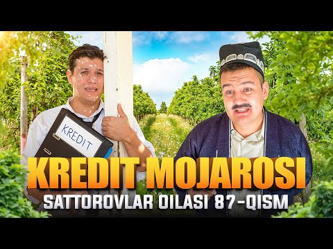 KREDIT MOJAROSI / SATTOROVLAR OILASI 87-QISM