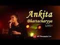 Ankita Bhattacharyya Live