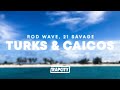 Rod Wave Turks Caicos Lyrics Ft 21 Savage