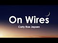 Carly Rae Jepsen - On Wires (Lyrics)