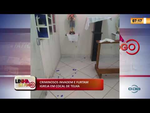 LINHA DE FOGO 20 01 2020 CRIMINOSOS INVADEM E FURTAM IGREJA EM COCAL DE TELHA