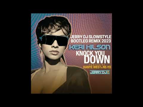 Keri Hilson Feat. Kanye West & Ne-Yo - Knock You Down (Jerry Dj Slowstyle Bootleg Remix 2023)