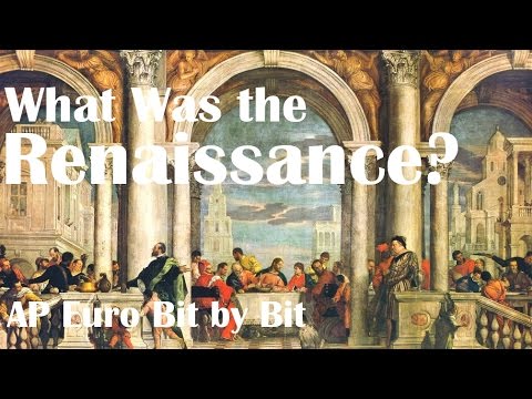 What Was the Renaissance? AP Euro Bit by Bit #1