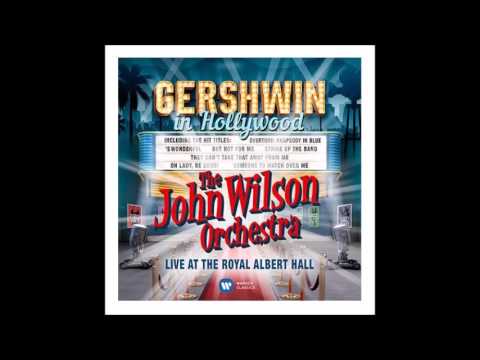 The John Wilson Orchestra - Gershwin in Hollywood 2016 - Rhapsody In Blue: Overture