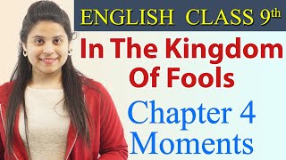 In The Kingdom Of Fools (हिन्दी में)) - Class 9 English | Moments Chapter 4 Explanation