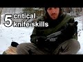 Sharp Skills: A Guide to the 5 Critical Knife Techniques for Bushcraft and Survival