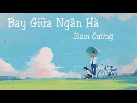 Bay Giữa Ngân Hà - Nam Cường [Lyric Video]