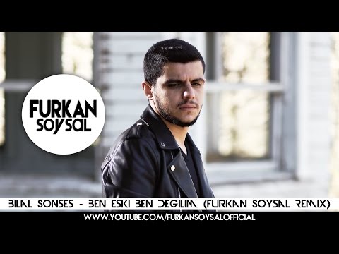 Bilal Sonses - Ben Eski Ben Değilim (Furkan Soysal Remix)