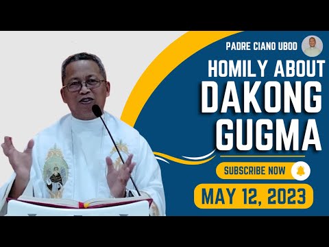 Fr. Ciano Homily about DAKONG GUGMA - 5/12/2023