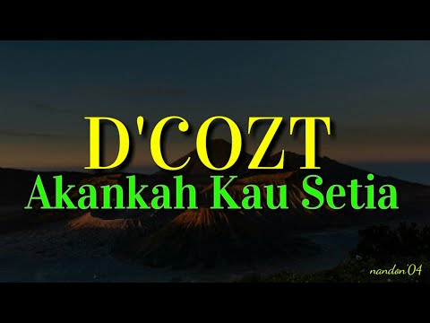 Akankah Kau Setia - D'cozt Band ( Lirik )