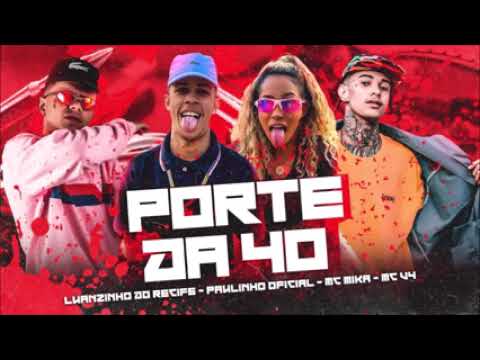 LUANZINHO DO RECIFE, PAULINHO OFICIAL, MC MIKA E MC V4 - PORTE DA 40 - REMIX BREGA FUNK