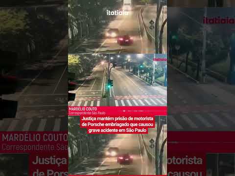 JUSTIÇA MANTÉM PRISÃO DE MOTORISTA DE PORSCHE EMBRIAGADO QUE CAUSOU GRAVE ACIDENTE EM SÃO PAULO