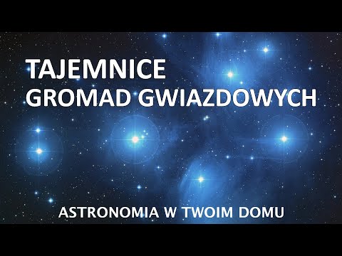 Astronomia w Twoim domu - Tajemnice gromad gwiazdowych