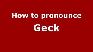 How to pronounce Geck