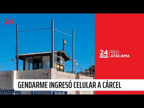 Vallenar: Formalizan a gendarme por ingreso de celular a cárcel | 24 Horas - Red Atacama