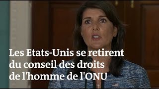 Les Etats-Unis quittent le Conseil des droits de l’homme de l’ONU