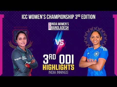 Highlights | Bangladesh Women vs India Women | 3rd ODI | India Innings