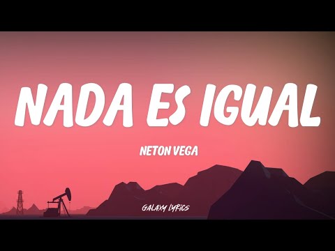 Neton Vega - Nada Es Igual | Letra / Lyrics