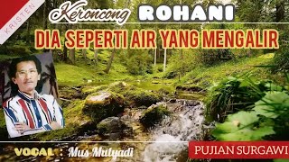 Download lagu Dia Seperti Air Yang Mengalir | Keroncong Rohani | Lirik dan Lagu mp3 Download lagu Dia Seperti Air Yang Mengalir | Keroncong Rohani | Lirik dan Lagu mp3