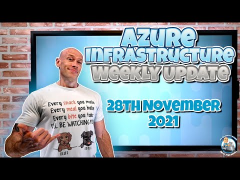 Microsoft Azure Infrastructure Weekly Update 28th November 2021