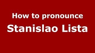 How to pronounce Stanislao Lista