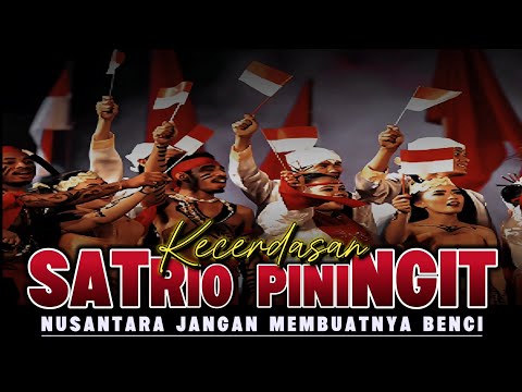 Kecerdasan SATRIO PININGIT Nusantara Jangan Membuatnya Benci