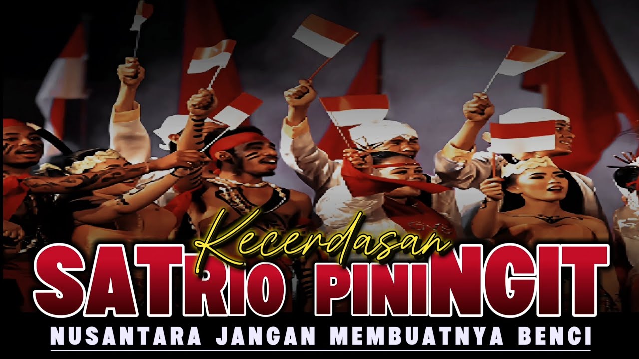 Kecerdasan SATRIO PININGIT Nusantara Jangan Membuatnya Benci