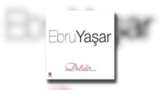 Ebru Yaşar - Gözlerimde Gece Oldu
