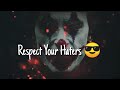 Joker Respect Your Haters Full Attitude WhatsApp Status