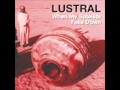 Lustral - When my Satellite Falls Down 
