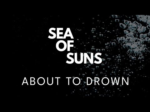 SEA OF SUNS About To Drown