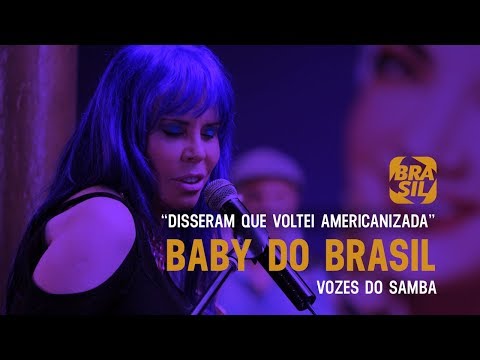 Baby do Brasil - "Disseram que Voltei Americanizada" l Vozes do Samba