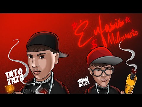 Tato Zaza - ÉNFASIS MILLONARIO (Ft. Sami Dolce)