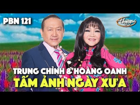 Hoàng Oanh & Trung Chỉnh - Tấm Ảnh Ngày Xưa (Lê Dinh) PBN 121