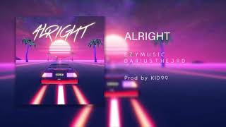 ALRIGHT - Ezy Music ft. Darius the 3rd (Prod. Kid99)