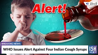 WHO Issues Alert Against Four Indian Cough Syrups
