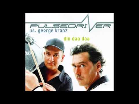 Pulsedriver vs. George Kranz - Din Daa Daa (Potatoheads Remix)