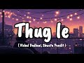 Thug Le Lyrics - Ladies Vs Ricky Bahl | Salim-Sulaiman, Vishal Dadlani, Shweta Pandit