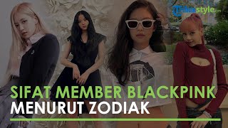 Intip Karakter dan Sifat Member BLACKPINK Berdasarkan Zodiaknya, Jennie Buktikan di Lagu 'Solo'