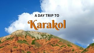 Visiting Karakol as day trip in Kyrgyzstan