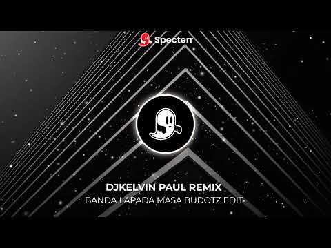 BANDA LAPADA MASA BUDOTZ EDIT [ DJKELVIN PAUL REMIX ]