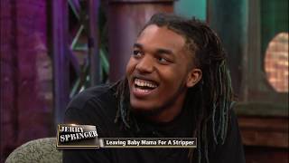 He Left His Baby Mama For A Stripper! (The Jerry Springer Show)