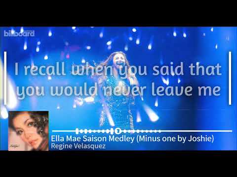Ella Mae Saison Medley by Regine Velasquez (Minus one by Joshie)